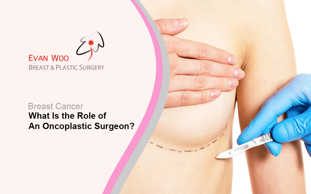 What Is The Role of An Oncoplastic Surgeon?