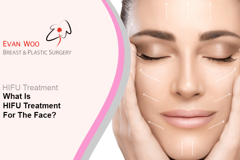 What Is Hifu Treatment For The Face Evan Woo Plastic Surgery